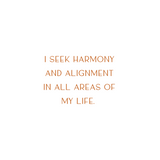 Image with text 'I seek harmony and alignment in all areas of my life.' in stylish font.